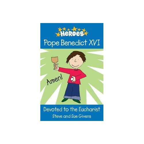 Pope Benedict XVI: Devoted to the Eucharist (Heroes)