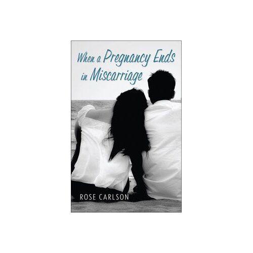 When a Pregnancy Ends in Miscarriage