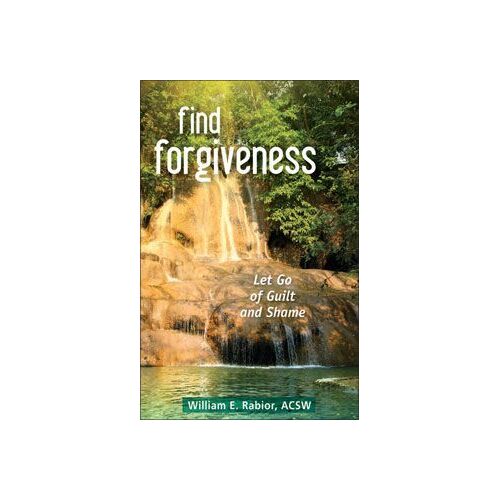 Find Forgiveness: Let Go of Guilt and Shame