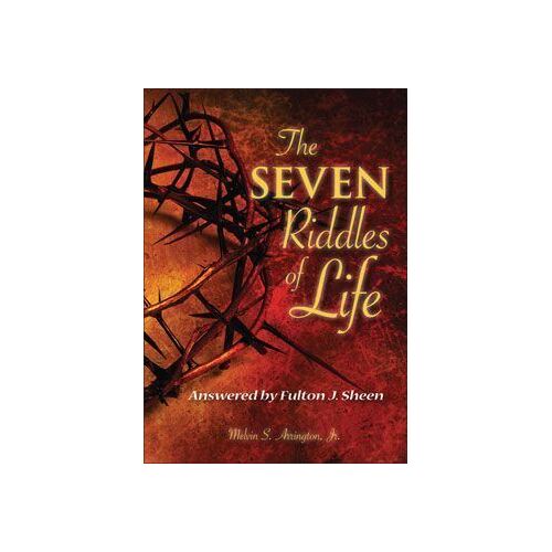 Seven Riddles of Life Answered by Fulton Sheen