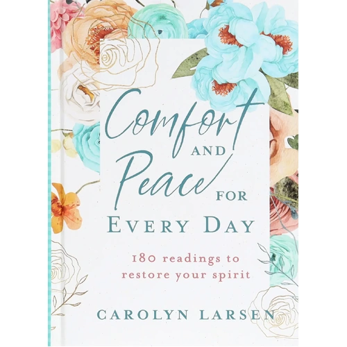 Comfort and Peace For Every Day: 180 Readings to Restore Your Spirit