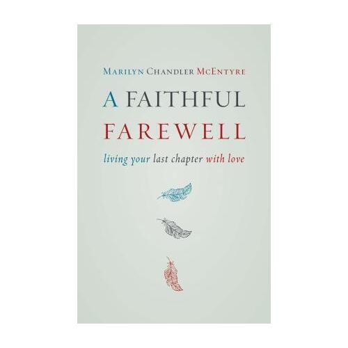Faithful Farewell: Living Your Last Chapter with Love