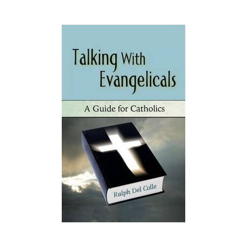 Talking with Evangelicals: A Guide for Catholics