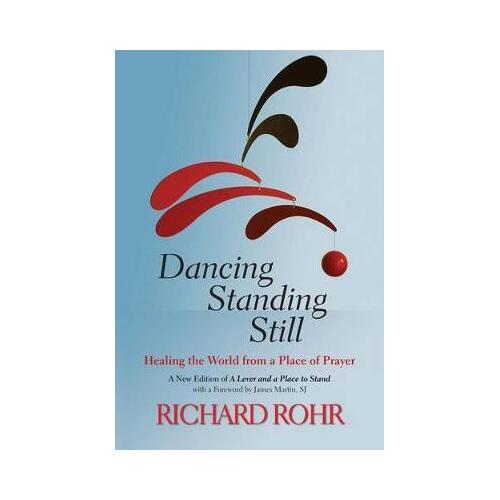Dancing Standing Still: Healing the World from a Place of Prayer
