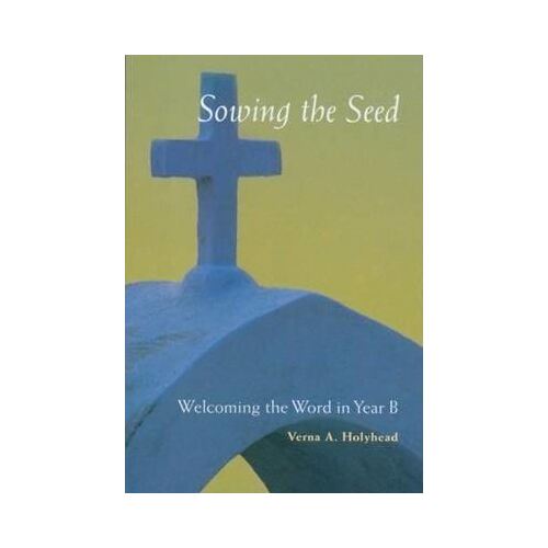 Sowing the Seed: Welcoming the Word Year B