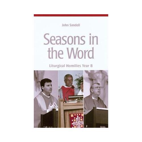 Seasons in the Word: Liturgical Homilies Year B