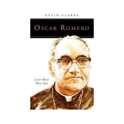 Oscar Romero: Love Must Win Out