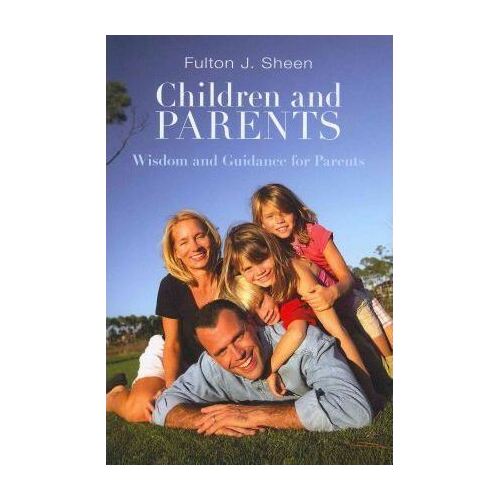 Children and Parents: Wisdom and Guidance for Parents