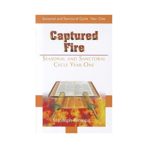 Captured Fire: Seasonal and Sanctoral Cycle Year 1