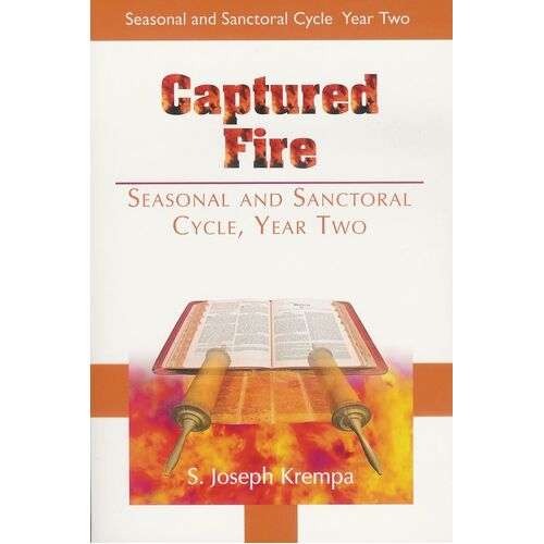 Captured Fire: Seasonal and Sanctoral Cycle Year 2