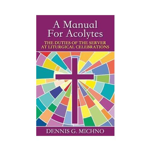 Manual for Acolytes: The Duties of the Server at Liturgical Celebrations