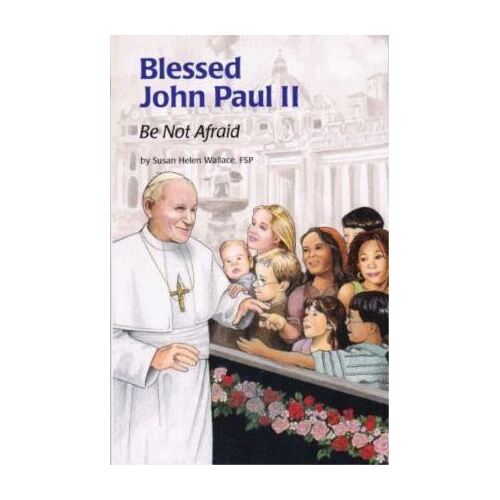 Saint John Paul II: Be Not Afraid