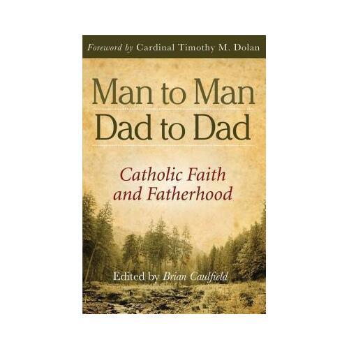 Man to Man Dad to Dad: Catholic Faith and Fatherhood