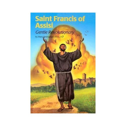 Saint Francis Of Assisi Gentle Revolutionary