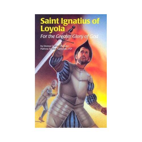 Saint Ignatius of Loyola: For The Greater Glory Of God