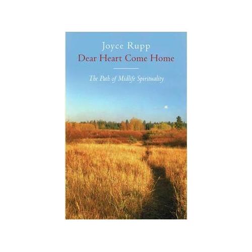 Dear Heart Come Home: The Path of Midlife Spirituality