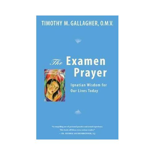 Examen Prayer - Ignatian Wisdom for our lives today