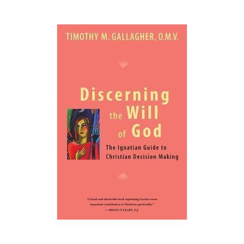Discerning the Will of God : An Ignatian Guide to Christian Decision Making