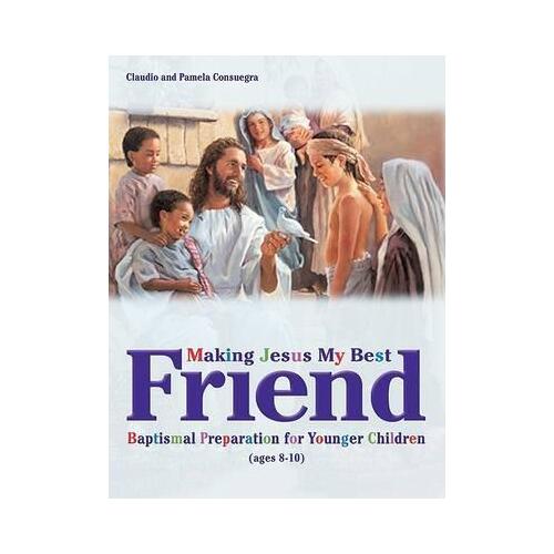 Making Jesus My Best Friend: Baptism Preparation for Younger Children (Ages 8-10)