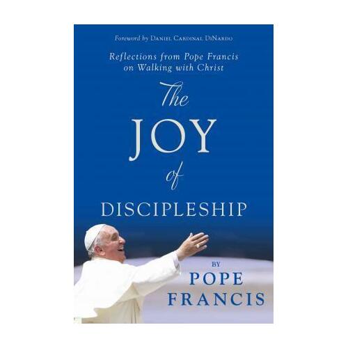 Joy of Discipleship: Reflections from Pope Francis on Walking with Christ
