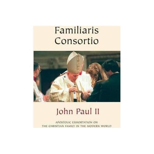 Familiaris Consortio: Apostolic Exhortation on the Christian Family in the Modern World