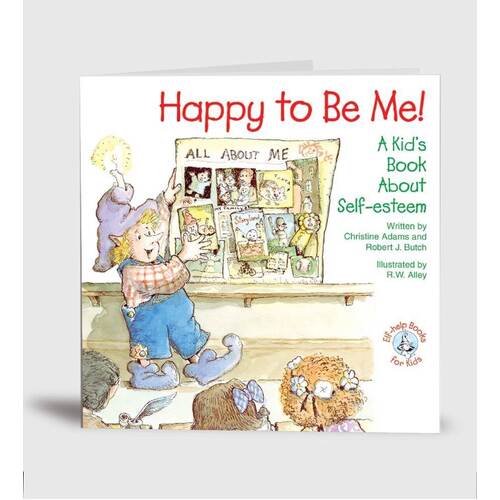 Happy To Be Me: A Kid's Book About Self Esteem