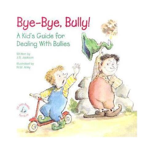 Bye Bye Bully: A Kids's Guide for Dealing with Bullies