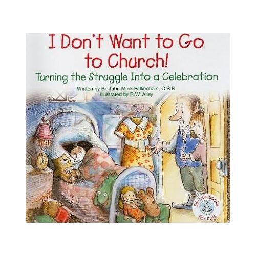 I Don't Want to Go to Church! Turning the Struggle into a Celebration