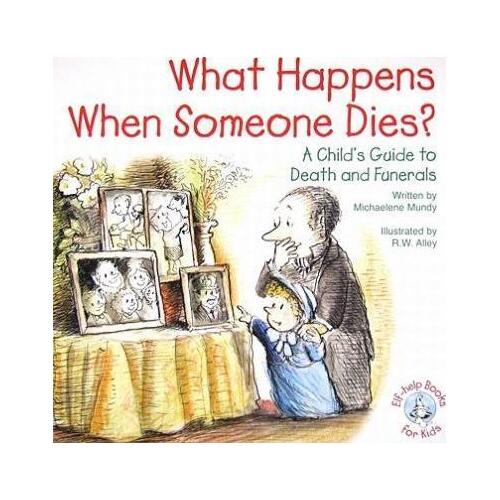 What Happens When Someone Dies? A Kid's Book About Death and Funerals