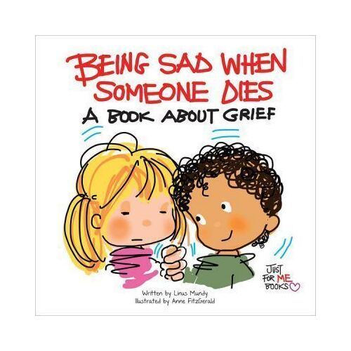 Being Sad When Someone Dies - A Book About Grief