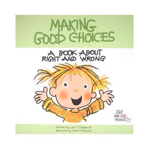Making Good Choices - A Book About Right and Wrong