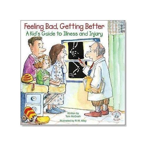 Feeling Bad Getting Better: A Kid's Guide to Illness and Injury