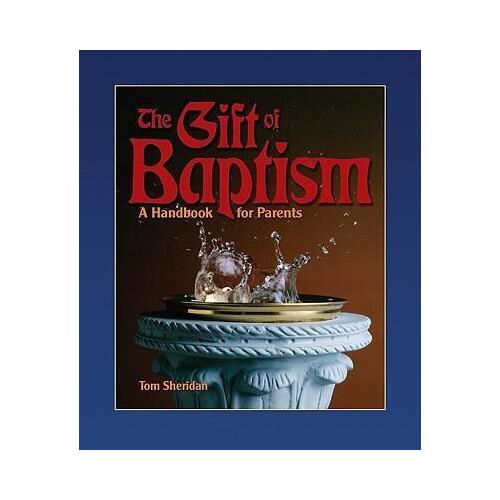 Gift Of Baptism: A Handbook for Parents