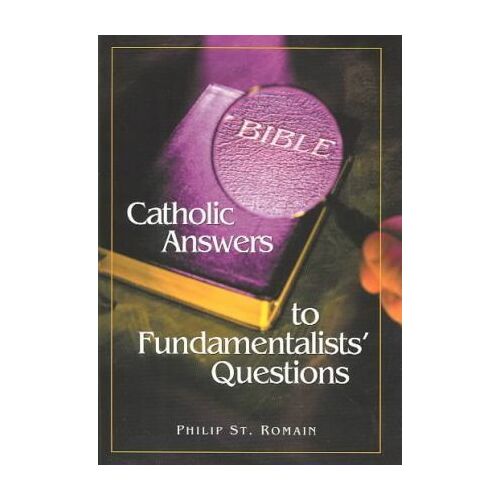 Catholic Answers To Fundamentalist's Questions