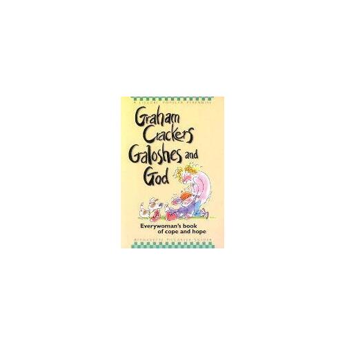 Graham Crackers Galoshes and God: Everywoman's Book of Cope and Hope