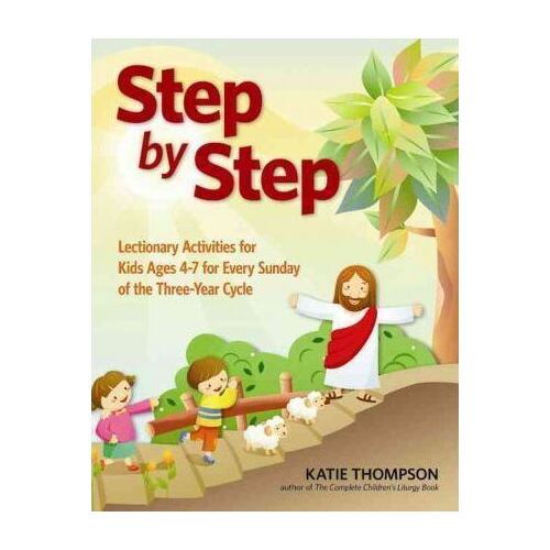 Step By Step: Take Home Leaflets for every Sunday of the Catholic Lectionary for Ages 3-6