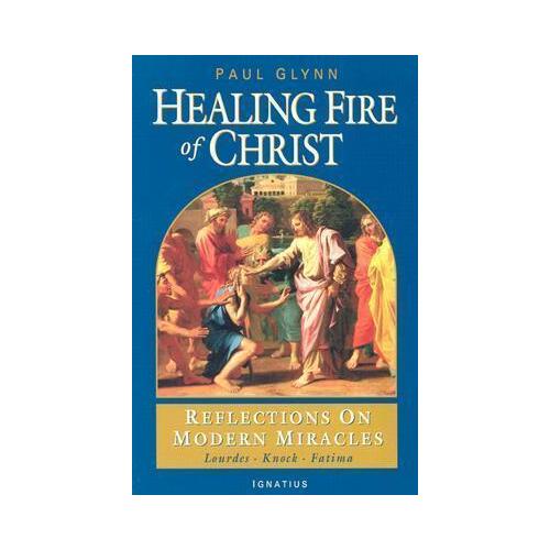 Healing Fire of Christ: Reflections on Modern Miracles