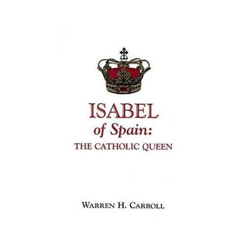 Isabel of Spain: The Catholic Queen