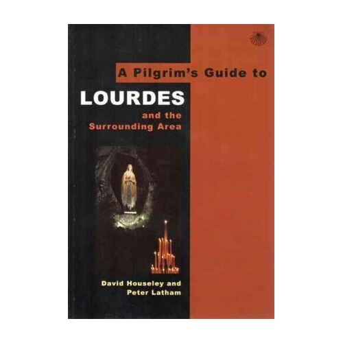 Pilgrim's Guide to Lourdes: And the Surrounding Area