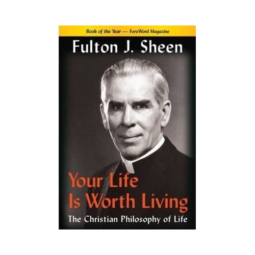 Your Life Is Worth Living: The Christian Philosophy of Life