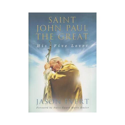 Saint John Paul the Great: His Five Loves