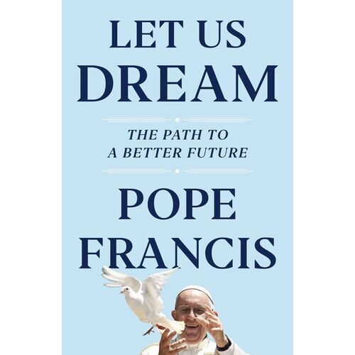 Let Us Dream: The Path to a Better Future