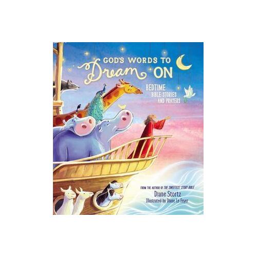 God's Words to Dream On: Bedtime Bible Stories and Prayers