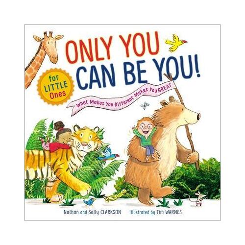 Only You Can Be You for Little Ones: What Makes You Different Makes You Great