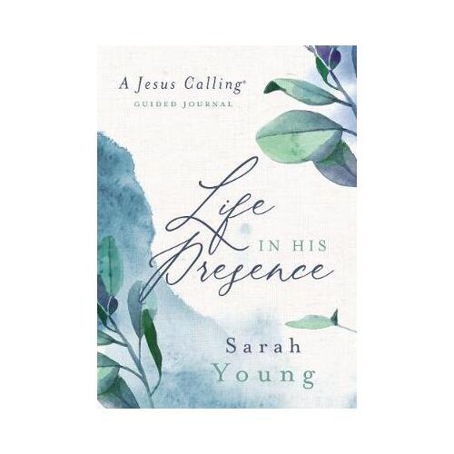Life in His Presence : A Jesus Calling Guided Journal