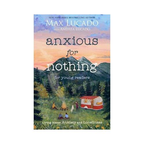 Anxious for Nothing (Young Readers Edition) : Living Above Anxiety and Loneliness
