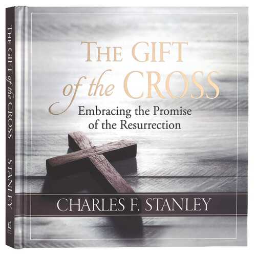 The Gift of the Cross : Embracing the Promise of the Resurrection