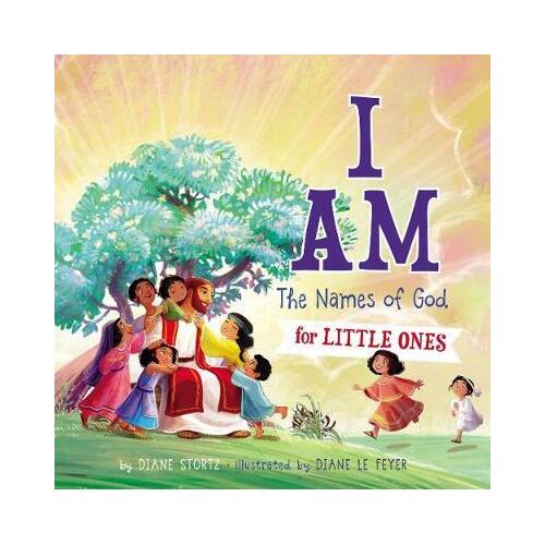 I Am : The Names of God for Little Ones