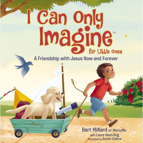 I Can Only Imagine for Little Ones : A Friendship with Jesus Now and Forever