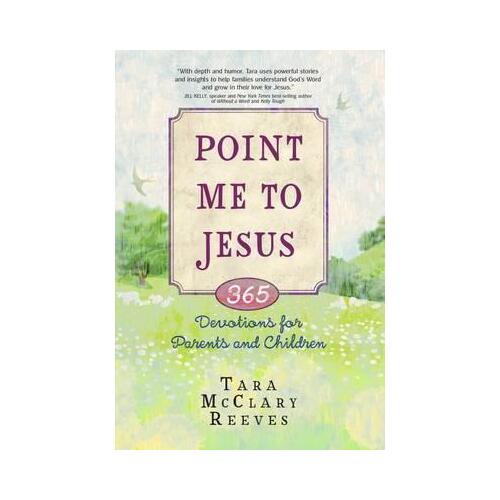 Point Me To Jesus - 365 Devotions for Parents and Children